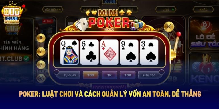 Poker: Luật Chơi Và Cách Quản Lý Vốn An Toàn, Dễ Thắng